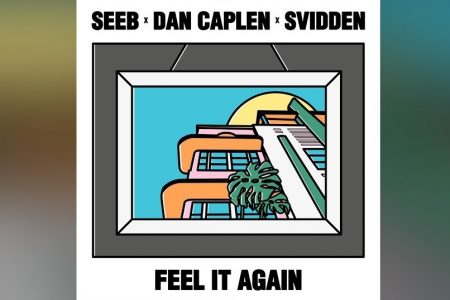 SEEB CONVIDA DAN CAPLAN & SVIDDEN PARA O LANÇAMENTO DE “FEEL IT AGAIN”