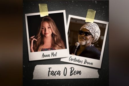 CONTANDO COM A PARTICIPAÇÃO DE CARLINHOS BROWN, A CANTORA ANNA MEL LANÇA A MÚSICA “FAÇA O BEM”