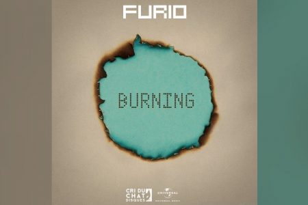 O SEGUNDO SINGLE DO PROJETO FURIO JÁ ESTÁ DISPONÍVEL. OUÇA AGORA “BURNING”!