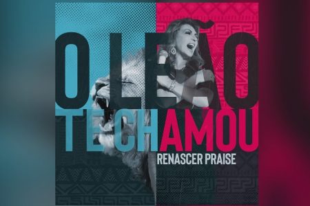 CONHEÇA “O LEÃO TE CHAMOU”, O NOVO SINGLE DO GRUPO RENASCER PRAISE