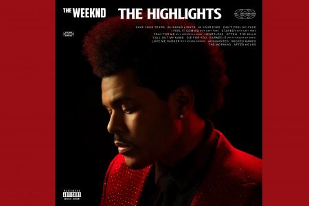 THE WEEKND LANÇA “THE HIGHLIGHTS”, ÁLBUM COM 18 FAIXAS QUE APRESENTA OS MAIORES HITS DOS ÚLTIMOS DEZ ANOS DA CARREIRA DO ARTISTA