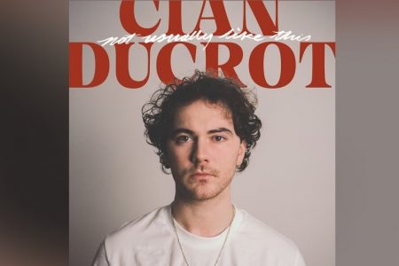 O ARTISTA MUSICAL IRLANDÊS CIAN DUCROT APRESENTA SEU NOVO SINGLE E CLIPE, “NOT USUALLY LIKE THIS”