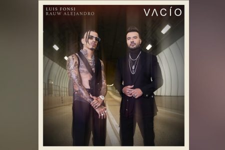 “VACÍO”, HIT COLABORATIVO DE LUIS FONSI E RAUW ALEJANDRO, ALCANÇA O TOPO DOS CHARTS “LATIN AIRPLAY”, “LATIN POP AIRPLAY” E “LATIN RHYTHM AIRPLAY” DA BILLBOARD