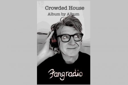 NEIL FINN, VOCAL DO LENDÁRIO GRUPO CROWDED HOUSE, LANÇA UMA SÉRIE DE PROGRAMAS NA FANGRADIO