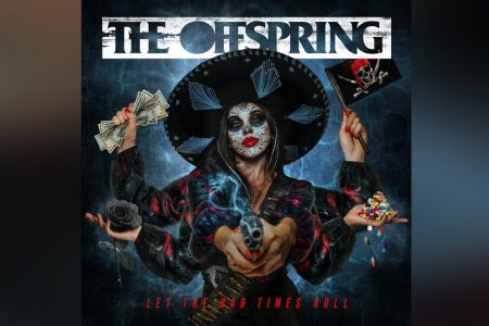 A ICÔNICA BANDA DE ROCK THE OFFSPRING LANÇA O ÁLBUM “LET THE BAD TIMES ROLL”