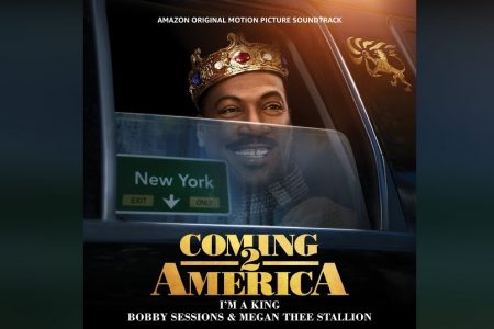 BOBBY SESSIONS & MEGAN THEE STALION DISPONIBILIZAM A FAIXA “I´M A KING”, PARTE DA TRILHA SONORA DO NOVO FILME “UM PRÍNCIPE EM NOVA YORK 2”