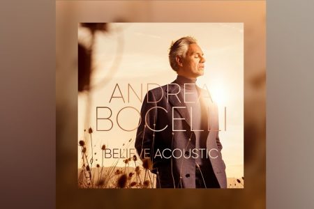 ANDREA BOCELLI APRESENTA VERSÕES ACÚSTICAS DO ÁLBUM “BELIEVE” EM UM EP JÁ DISPONÍVEL EM TODAS AS PLATAFORMAS DIGITAIS