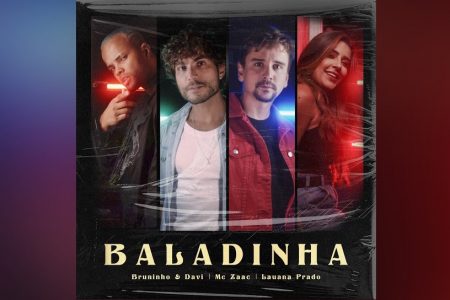 COM AS PARTICIPAÇÕES ESPECIAIS DE LAUANA PRADO E MC ZAAC, O DUO BRUNINHO & DAVI APRESENTA A MÚSICA E O VIDEOCLIPE DE “BALADINHA”