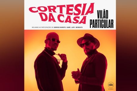 CORTESIA DA CASA APRESENTA SEU NOVO ÁLBUM, “VILÃO PARTICULAR”