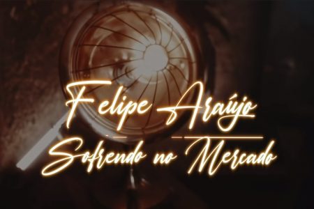 FELIPE ARAÚJO APRESENTA O VÍDEO DE “SOFRENDO NO MERCADO”