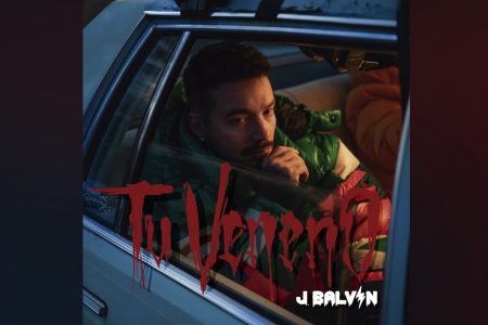 “TU VENENO”, O NOVO SINGLE E VIDEOCLIPE DO ASTRO DO REGGAETON J BALVIN, JÁ PODE SER CONFERIDO