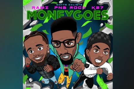 OS RAPPERS K27, RAMZ E PNB ROCK SE UNEM PARA O LANÇAMENTO DO SINGLE “MONEY GOES”