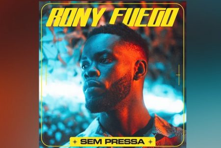 RONY FUEGO LANÇA SEU NOVO SINGLE, “SEM PRESSA”, EM TODAS AS PLATAFORMAS DIGITAIS