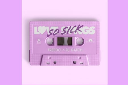 O ARTISTA BRITÂNICO FREEDO CONTA COM A COLABORAÇÃO DE DJ KATCH NO LANÇAMENTO DA FAIXA “SO SICK”