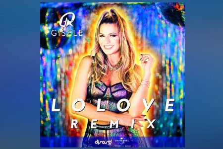 GISELE ABRAMOFF DISPONIBILIZA A VERSÃO REMIX DE SEU MAIS NOVO SINGLE, “LOLOVE”