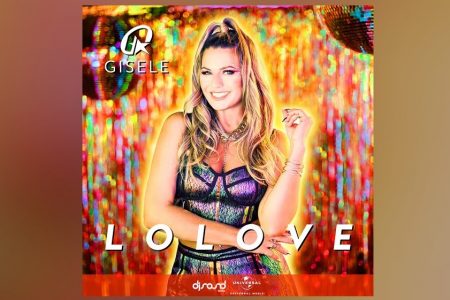 APÓS O SUCESSO DE “LOCKDOWN”, GISELE ABRAMOFF LANÇA SEU NOVO SINGLE, “LOLOVE”