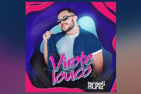 O CANTOR ISRAELL MUNIZ LANÇA O ÁLBUM “VIROTE LOUCO”