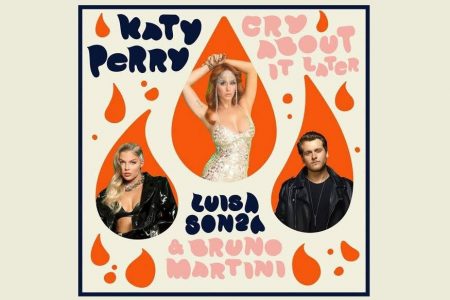 KATY PERRY CONVIDA OS ARTISTAS BRASILEIROS LUÍSA SONZA E BRUNO MARTINI PARA NOVA VERSÃO DE “CRY ABOUT IT LATER”