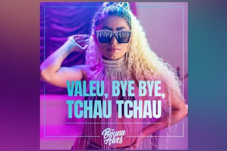 “VALEU, BYE BYE, TCHAU TCHAU” É A NOVA MÚSICA E VIDEOCLIPE DE MC BRUNA ALVES