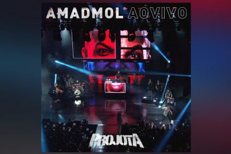 JÁ ESTÁ DISPONÍVEL EM TODAS AS PLATAFORMAS DIGITAIS O ÁLBUM “AMADMOL AO VIVO”, DE PROJOTA