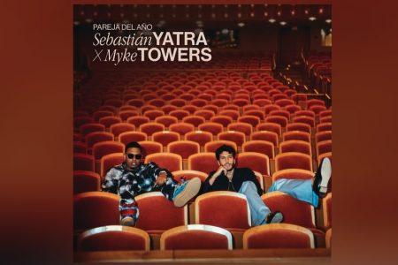 SEBASTIÁN YATRA E MYKE TOWERS LANÇAM HOJE O SINGLE E VÍDEO DE “PAREJA DEL AÑO”