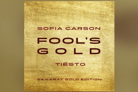 ÚLTIMO SINGLE DE SOFIA CARSON, “FOOL’S GOLD” GANHA VERSÃO ASSINADA PELO ACLAMADO DJ TIËSTO