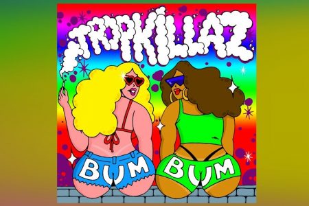 TROPKILLAZ LANÇA A ANIMADA MÚSICA “BUMBUM”