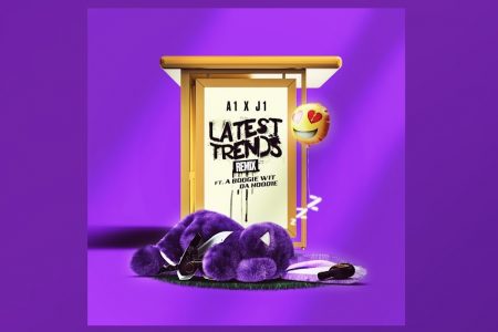 OS DJS E PRODUTORES A1 X J1 DISPONIBILIZAM A VERSÃO REMIX DE “LATEST TRENDS”, COM A ASSINATURA DE A BOOGIE WIT DA HOODIE