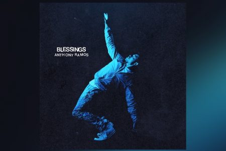 “BLESSINGS” É A NOVA CANÇÃO DE ANTHONY RAMOS, QUE FICA DISPONÍVEL NAS PLATAFORMAS DIGITAIS