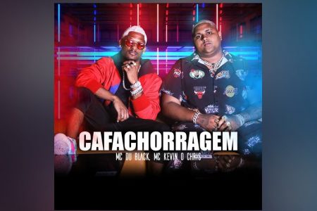 MC DU BLACK, EM PARCERIA COM MC KEVIN O CHRIS, LANÇA O SINGLE E VIDEOCLIPE DE “CAFACHORRAGEM”