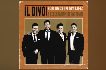 APÓS 13 ANOS, IL DIVO ANUNCIA O LANÇAMENTO DO ÁLBUM “FORCE IN MY LIFE: A CELEBRATION OF MOTOWN”