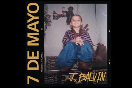 O ASTRO J BALVIN CELEBRA SEU ANIVERSÁRIO COM O LANÇAMENTO DO SINGLE “7 DE MAYO”