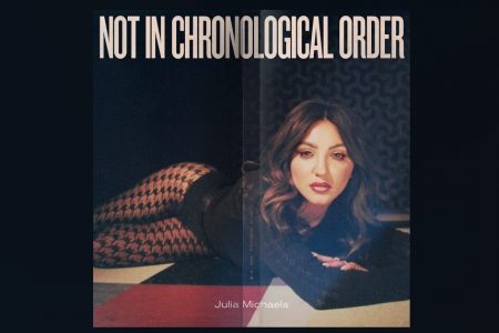 O TÃO AGUARDADO ÁLBUM “NOT IN CHRONOLOGICAL ORDER”, DE JULIA MICHAELS, CHEGA AOS APLICATIVOS DE MÚSICA