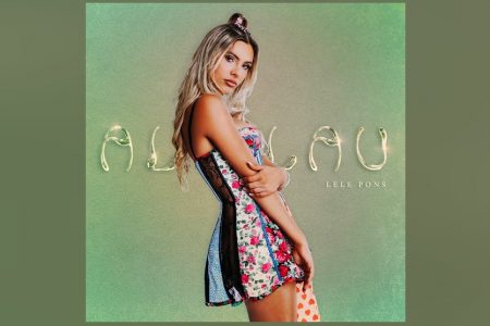 LELE PONS LANÇA SEU NOVO SINGLE E VIDEOCLIPE, “AL LAU”