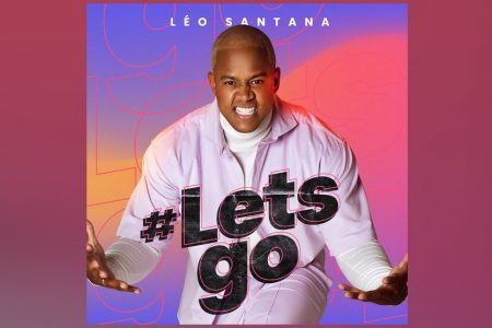 LÉO SANTANA LANÇA O ÁLBUM “#LETSGO” E O CLIPE DE “SENTADINHA”