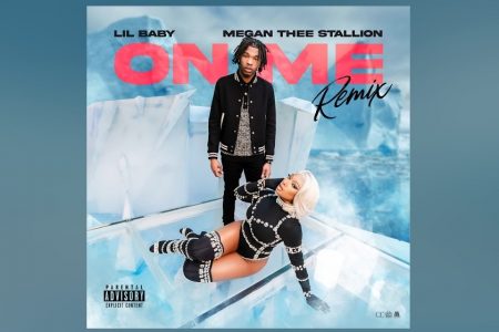 “ON ME”, HIT DO RAPPER LIL BABY, CHEGA EM VERSÃO REMIX COM A PARTICIPAÇÃO DE MEGAN THEE STALLION