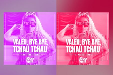 MC BRUNA ALVES CONTA COM AS COLABORAÇÕES DE PL TORVIC, LB ÚNICO E THIAGO COSTA NO LANÇAMENTO DAS VERSÕES REMIX DE “VALEU, BYE BYE, TCHAU TCHAU”