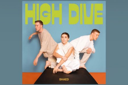 “HIGH DIVE”, O TÃO AGUARDADO NOVO ÁLBUM DO TRIO SHAED, CHEGA AOS APLICATIVOS DE MÚSICA