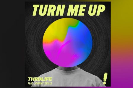 DJ E PRODUTOR THRDL! FE LANÇA SEU NOVO SINGLE, “TURN ME UP”, COM O CANTOR AFRICANO JOHNNY DRILLE