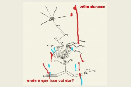 ZELIA DUNCAN APRESENTA O SINGLE  “ONDE É QUE ISSO VAI DAR?”