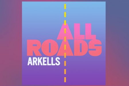 A BANDA CANADENSE ARKELLS APRESENTA A MÚSICA “ALL ROADS”