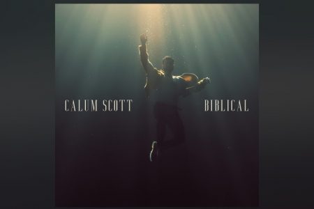 OUÇA EM TODOS OS APLICATIVOS DE MÚSICA “BIBLICAL”, A NOVA CANÇÃO DE CALUM SCOTT