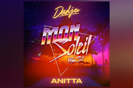 O CANTOR DADJU CONVIDA A BRASILEIRA ANITTA PARA O LANÇAMENTO DE SEU NOVO SINGLE, “MON SOLEIL”