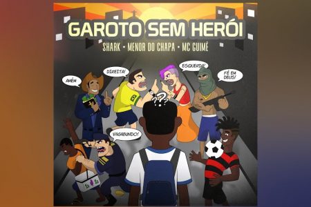 CONHEÇA “GAROTO SEM HERÓI”, SINGLE COLABORATIVO DE SHARK, MENOR DO CHAPA E MC GUIMÊ