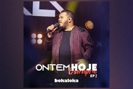 BOKALOKA LANÇA A SEGUNDA PARTE DO PROJETO ONTEM, HOJE E SEMPRE