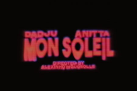 “MON SOLEIL”, HIT COLABORATIVO DO RAPPER DADJU COM A CANTORA ANITTA, GANHA VIDEOCLIPE OFICIAL