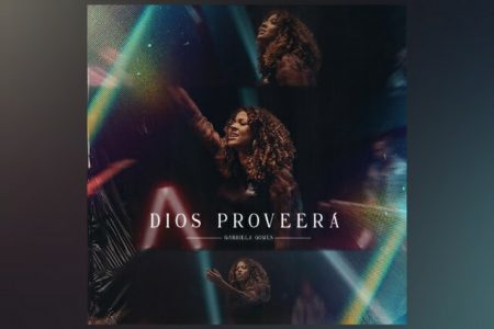 GABRIELA GOMES ESTREIA EM SEU CANAL NO YOUTUBE O VÍDEO DE “DIOS PROVEERÁ”