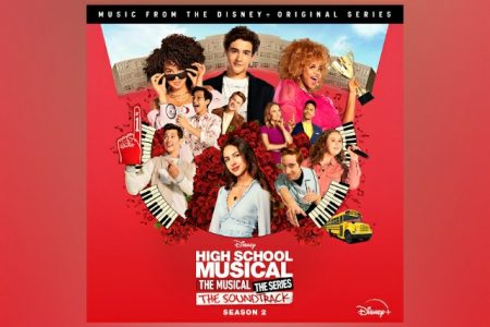 TRILHA SONORA DE “HIGH SCHOOL MUSICAL: THE MUSICAL: THE SERIES SEASON 2/” TEM LANÇAMENTO HOJE EM TODOS OS APLICATIVOS DE MÚSICA