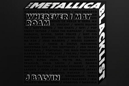 O ASTRO J BALVIN FAZ UMA REINTERPRETAÇÃO DE “WHEREVER I MAY ROAM”, DO METALLICA, PARA O ÁLBUM “THE METALLICA BLACKLIST”