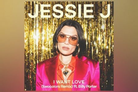 “I WANT LOVE”, NOVO SINGLE DE JESSIE J, GANHA VERSÃO REMIX ASSINADA PELO DUO TWOCOLORS